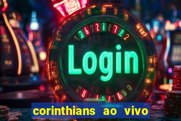 corinthians ao vivo multi canais